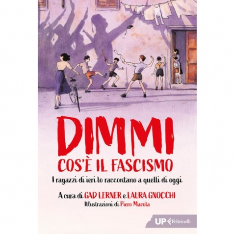 Dimmi cos'è il fascismo. I ragazzi di ieri lo rccontano a quelli di oggi 