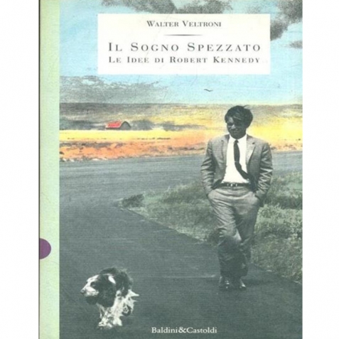 Il sogno spezzato. Le idee di Robert Kennedy - Libro usato 