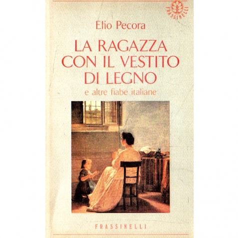 La ragazza con il vestito di legno e altre fiabe italiane - Libro usato 