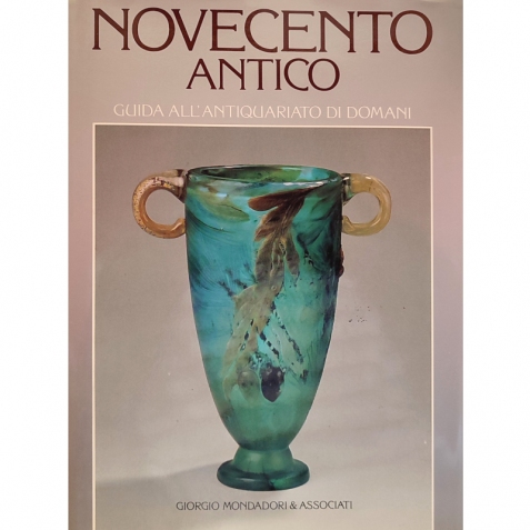 Novecento antico. Guida all'antiquariato di domani