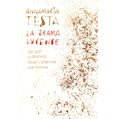 La trama lucente. Che cos'è la creatività, perché ci appartiene, come funziona