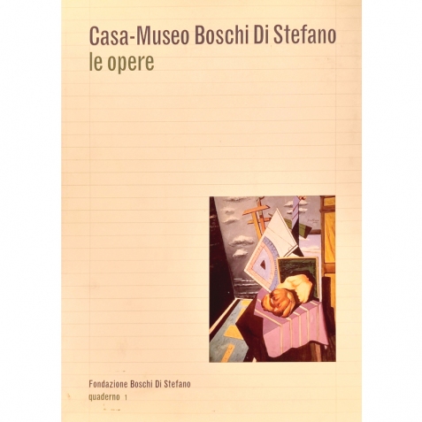 Le opere. Casa-Museo Boschi Di Stefano - Libro vintage
