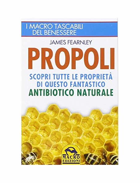 Propoli. Scopri tutte le proprietà di questo fantastico antibiotico naturale