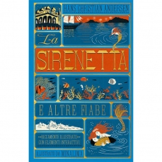 La Sirenetta e altre fiabe - Collana di pregio riccamente illustrata con inserti cartotecnici