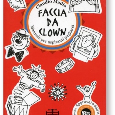 Faccia da clown. Manuale per aspiranti pagliacci