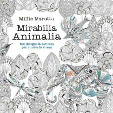 Mirabilia animalia. 100 disegni da colorare per vincere lo stress