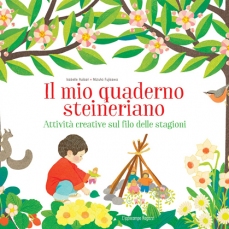Il mio quaderno steineriano. Attività creative sul filo delle stagioni