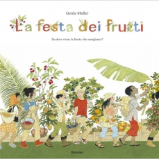 La festa dei frutti. Da dove viene la frutta che mangiamo