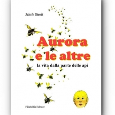 Aurora e le altre. La vita dalla parte delle api