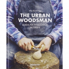 The urban woodsman - Guida per intagliatori moderni